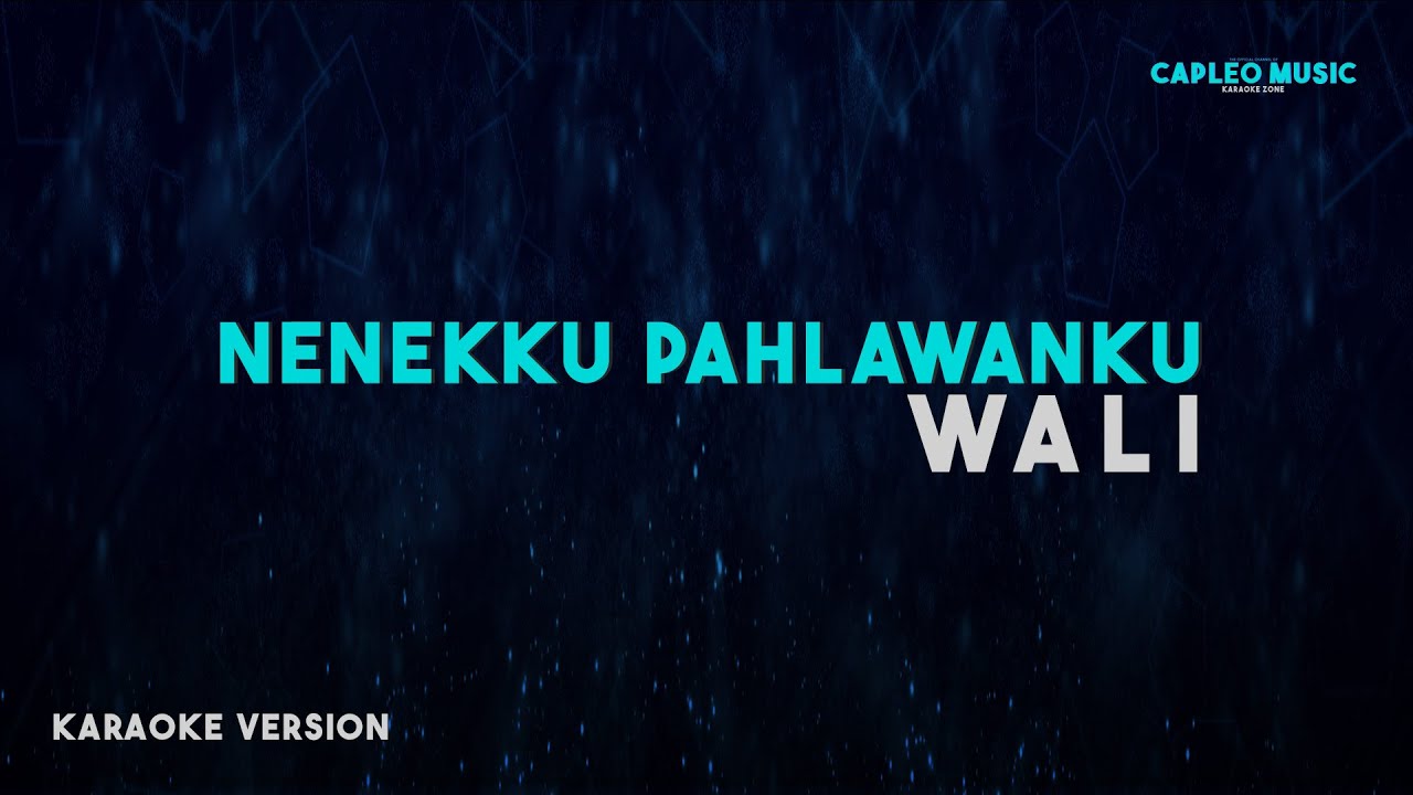 Wali – Nenekku Pahlawanku (Karaoke Version) Wali – Nenekku Pahlawanku (Karaoke Version)
