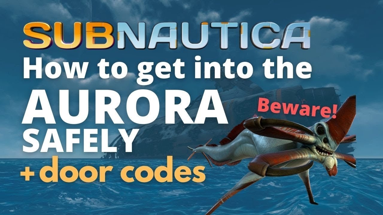  Update  How to SAFELY Get Into The Aurora + door codes | Subnautica