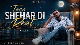 Tere Shehar Di Raat | Kaka | New Punjabi Romantic Song | Geet Ganga screenshot 5