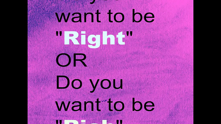 Do you want to be RIGHT or do you want to be RICH?