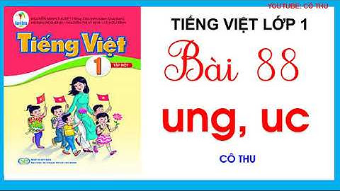 Tiếng Việt lớp 1| Bài 88: ung uc | Sách Cánh Diều | Đánh vần Tiếng Việt | Learn Vietnamese| Cô Thu