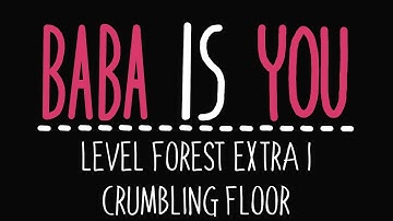 Baba Is You - Level Forest Extra 1 - Crumbling floor - Solution