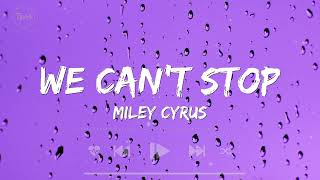 We Cant Stop - Miley Cyrus (Lyrics) | Ariana Grande, Billie Eilish, Charlie Puth,