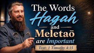 The Words Hagah and Meletaō are Important (1 Timothy 4:15)