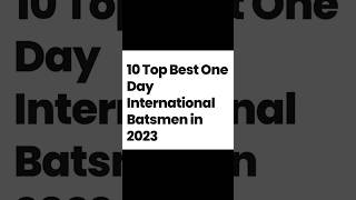 Top 10 Best One Day International Batsmen in 2023 2023 cricket odicricket bestbatsman batsman