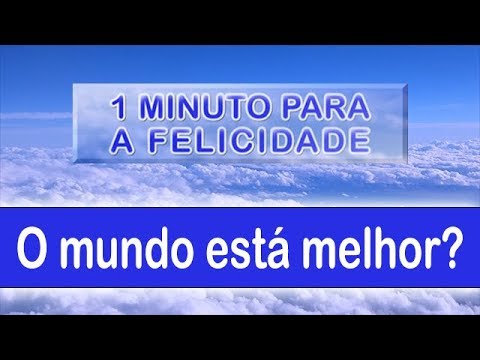 O mundo está melhor?