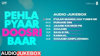 First Love, Second Time Audio Jukebox | Sparsh W, Alisha C, Kunal V, Sakshi V, Tushar C & Sargun K