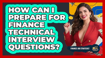 How Can I Prepare For Finance Technical Interview Questions? - Finance Job Strategist