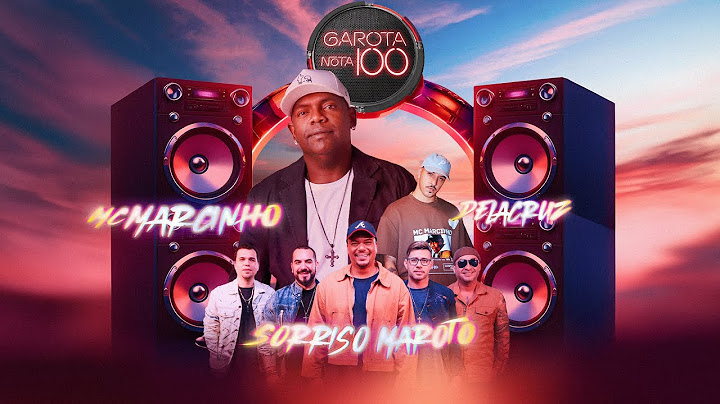 Garota Nota 100 - Mc Marcinho, Sorriso Maroto e Delacruz ( Clipe Oficial)