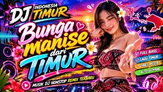 DJ SLOW TIMUR TERBARU 2026 🎧 BUNGA MANISE DARI TIMUR 🌺 | LAGU TIMUR VIRAL, BASS ENAK BIKIN CANDU