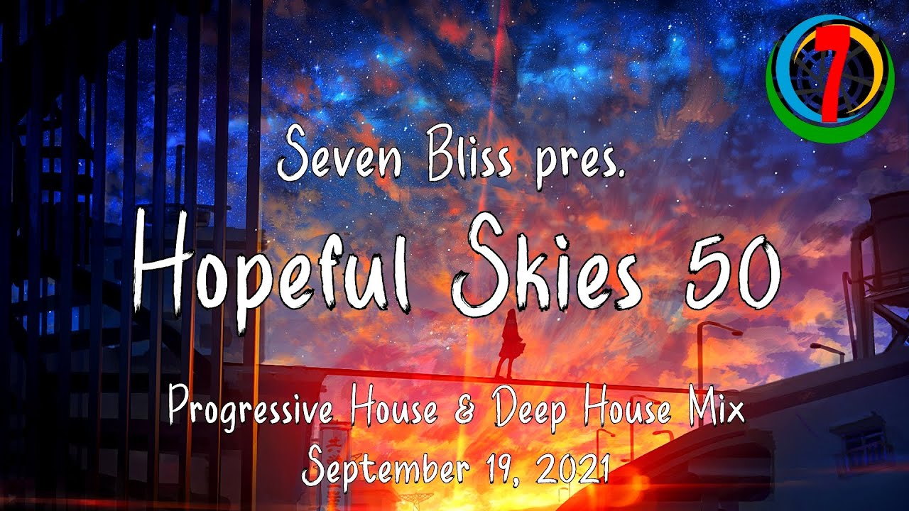 Seven Bliss pres. Hopeful Skies 50 - Melodic Progressive House Mix [September 2021]