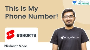 This is My Phone Number! | Unacademy Atoms | Nishant Vora #shorts