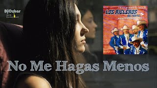 Los Rieleros Del Norte - No Me Hagas Menos (Video Letra) ❌tra ⭕ficial
