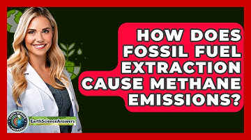 How Does Fossil Fuel Extraction Cause Methane Emissions? - Earth Science Answers