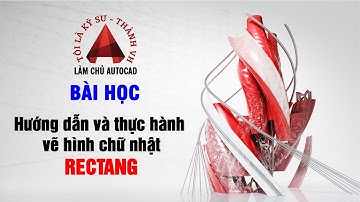 18 Hướng dẫn và thực hành vẽ hình chữ nhật bằng lệnh RECTANG