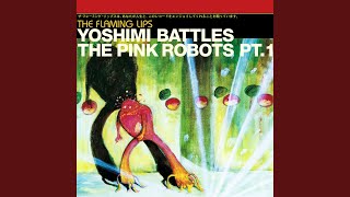 Yoshimi Battles the Pink Robots, Pt. 1