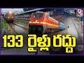 South Central Railway Cancelled 133Trains | Hyderabad-Vijayawada-Visakhapatnam Route | V6 News