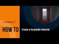 How To Create a Scriptable Material - UNIGINE 2 Quick Tips