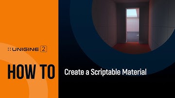 How To Create a Scriptable Material - UNIGINE 2 Quick Tips