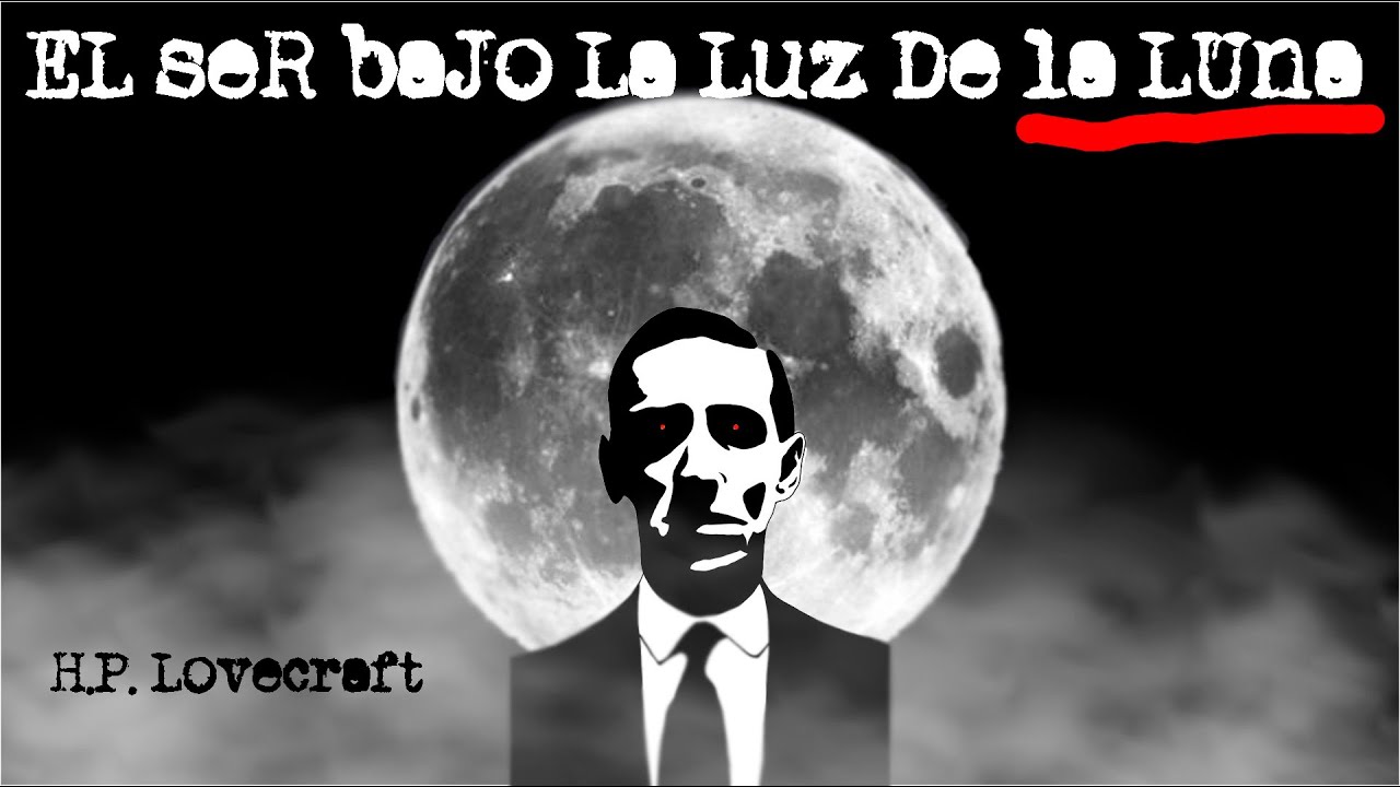 💀EL SER BAJO LA LUZ DE LA LUNA 🌕 H.P. Lovecraft RELATO | AUDIO LIBRO de