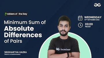 Minimum Sum of Absolute Differences of Pairs | Problem of the Day : 06/09/22 | Siddharth Hazra