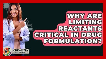 Why Are Limiting Reactants Critical In Drug Formulation? - Chemistry For Everyone