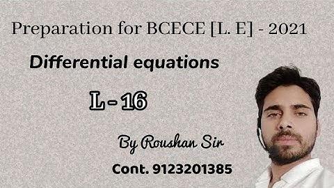 Roushan sir:BCECE(L.E):Maths:Differential Equation:L16
