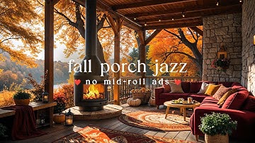 🍂 Autumn Porch Fireplace Jazz (NO MID-ROLL ADS) Cozy Lakeside Ambience for Study & Relaxation