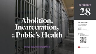 Abolition, Incarceration, and the Public’s Health.