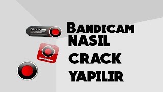 BANDİCAM NASIL CRACK YAPILIR - FULL YAPMA - (BANDİCAM YAZISI KALDIRMA) 2018