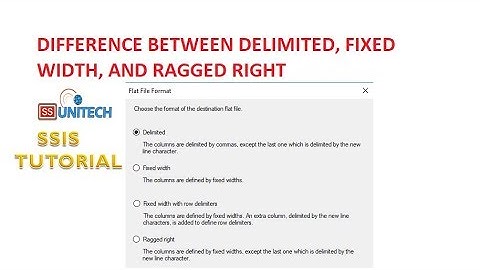 Flat File Formats in SSIS | difference between Flat File Formats in SSIS | SSIS Tutorial Part 6