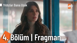 Yıldızlar Bana Uzak 4. Bölüm Fragmanı | \