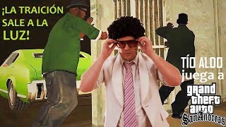 Tío Aldo juega a GTA San Andreas - capítulo 14. LA TRAICIÓN