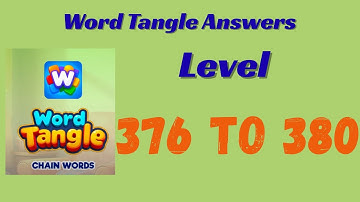 Word Tangle Level 376 to 380 Answers 🧩 | Step-by-Step Solutions | SolutionGuruji