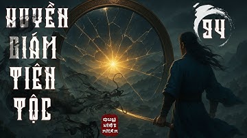 [TẬP 94] HUYỀN GIÁM TIÊN TỘC : KHỔNG THỊ -  Tiên Hiệp hay nhất 2025 - MC Tiến Phong