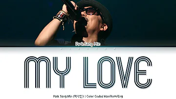 Park Sang Min (박상민) - My Love (애원) [Color Coded Lyrics Han/Rom/Eng]