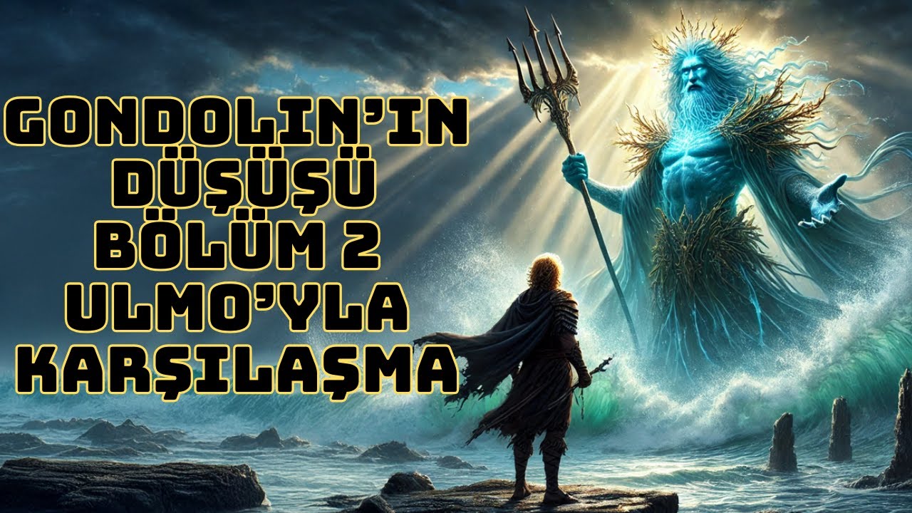 GONDOLIN'IN DÜŞÜŞÜ-2.BÖLÜM (Tolkien-Lotr)