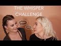 THE WHISPER CHALLENGE