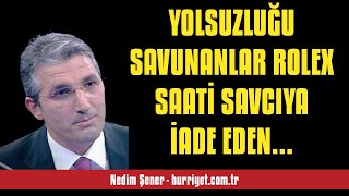 Nedi̇m Şener Yolsuzluğu Savunanlar Rolex Saati̇ Savciya İade Eden Kadar Bi̇le... - Sesli̇ Makale Di̇nle