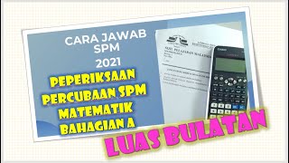 Teknik Menjawab Peperiksaan Percubaan Matematik Kertas 2: Luas Bulatan/Sektor Teknik Menjawab Peperiksaan Percubaan Matematik Kertas 2: Luas Bulatan/Sektor