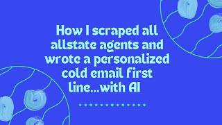 I scraped all allstate agents and wrote a personalized cold email first line...with AI 🤯