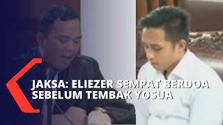 Jaksa Sebut Sebelum Tembak Yosua Hutabarat, Richard Eliezer Sempat Berdoa!
