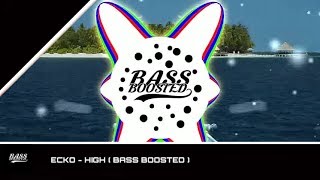 ECKO - HIGH ( BASS BOOSTED )