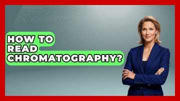 How To Read Chromatography? - Chemistry For Everyone