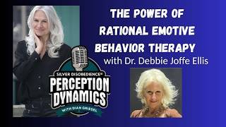 The Power of Rational Emotive Behavior Therapy with Dr. Debbie Joffe Ellis