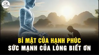 Bí mật của HẠNH PHÚC, SỨC MẠNH và LÒNG BIẾT ƠN - Ai Đang Gặp Khó Khăn Nên Nghe