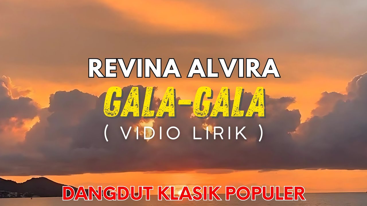 GALA-GALA - REVINA ALVIRA (Vidio Lirik) || Dangdut Kenangan Populer