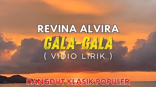 GALA-GALA - REVINA ALVIRA (Vidio Lirik) || Dangdut Kenangan Populer