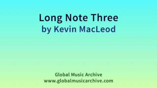 Long Note Three - Kevin MacLeod (Royalty-Free Music) (incompetech.com)
