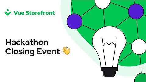 Vue Storefront Hackaton - Closing Event 👋
